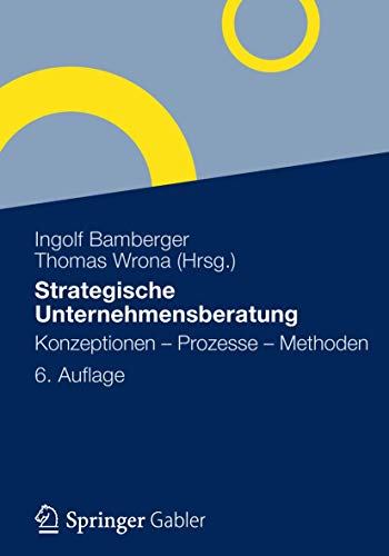 Strategische Unternehmensberatung: Konzeptionen - Prozesse - Methoden